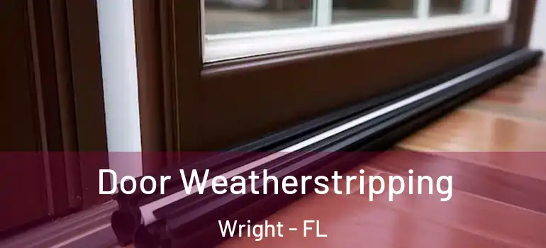  Door Weatherstripping Wright - FL