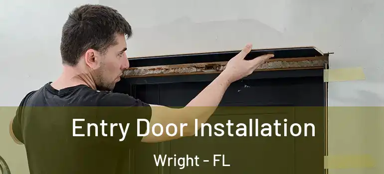  Entry Door Installation Wright - FL