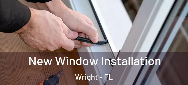  New Window Installation Wright - FL